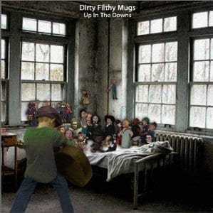 DIRTY FILTHY MUGS - Up In The Downs