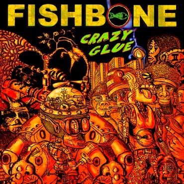 FISHBONE - Crazy Glue