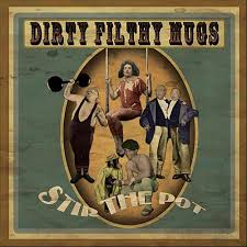 DIRTY FILTHY MUGS - Stir The Pot