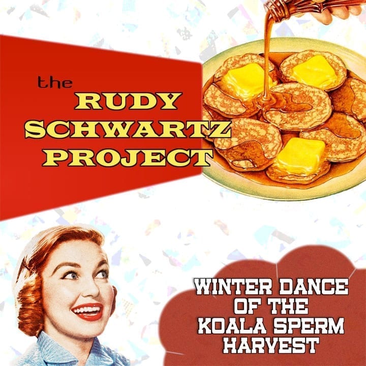 THE RUDY SCHWARTZ PROJECT – Winter Dance of the Koala Sperm
